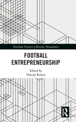 Football Entrepreneurship (Routledge Frontiers Of Business Management)