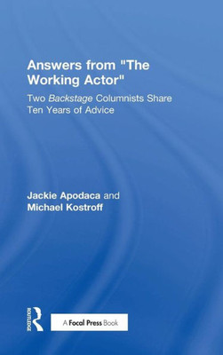 Answers From "The Working Actor". Two Backstage Columnists Share Ten Years Of Advice