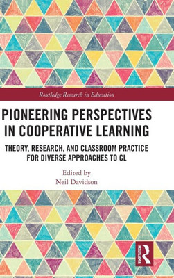 Pioneering Perspectives In Cooperative Learning (Routledge Research In Education)