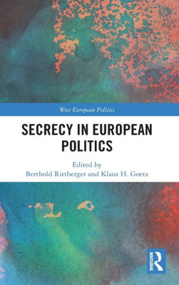 Secrecy In European Politics (West European Politics)