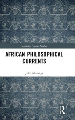 African Philosophical Currents (Routledge African Studies)