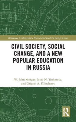 Civil Society, Social Change, And A New Popular Education In Russia (Routledge Contemporary Russia And Eastern Europe Series)
