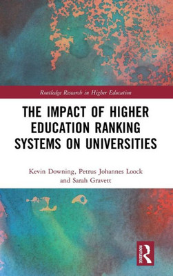 The Impact Of Higher Education Ranking Systems On Universities (Routledge Research In Higher Education)