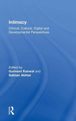 Intimacy: Clinical, Cultural, Digital And Developmental Perspectives