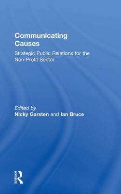 Communicating Causes: Strategic Public Relations For The Non-Profit Sector