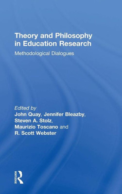 Theory And Philosophy In Education Research: Methodological Dialogues