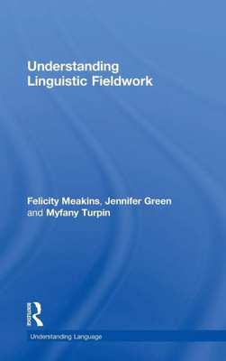 Understanding Linguistic Fieldwork (Understanding Language)