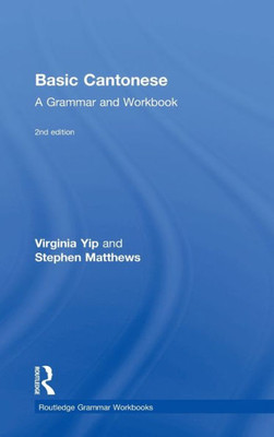 Basic Cantonese: A Grammar And Workbook (Routledge Grammar Workbooks)