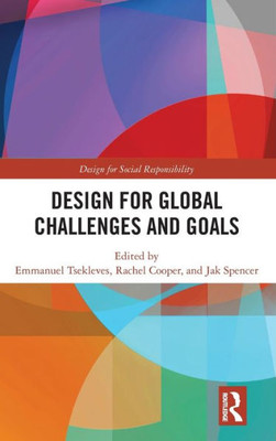 Design For Global Challenges And Goals (Design For Social Responsibility)