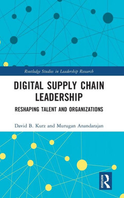 Digital Supply Chain Leadership (Routledge Studies In Leadership Research)