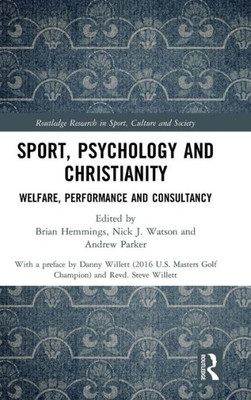 Sport, Psychology And Christianity: Welfare, Performance And Consultancy (Routledge Research In Sport, Culture And Society)