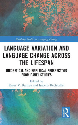 Language Variation And Language Change Across The Lifespan (Routledge Studies In Language Change)