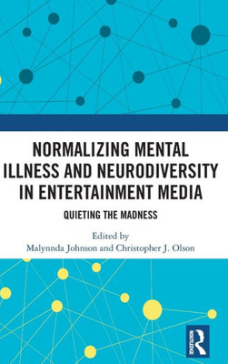 Normalizing Mental Illness And Neurodiversity In Entertainment Media: Quieting The Madness
