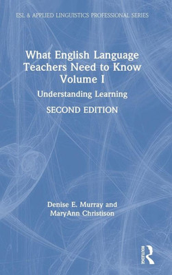 What English Language Teachers Need To Know Volume I: Understanding Learning (Esl & Applied Linguistics Professional Series)