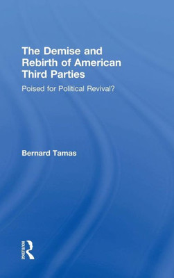 The Demise And Rebirth Of American Third Parties: Poised For Political Revival?
