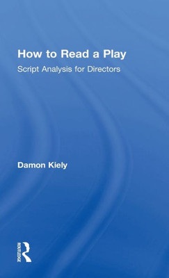 How To Read A Play: Script Analysis For Directors
