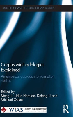 Corpus Methodologies Explained: An Empirical Approach To Translation Studies (Routledge-Wias Interdisciplinary Studies)