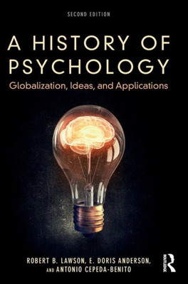 A History Of Psychology: Globalization, Ideas, And Applications
