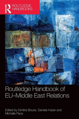 Routledge Handbook Of Euûmiddle East Relations (Routledge Handbooks)