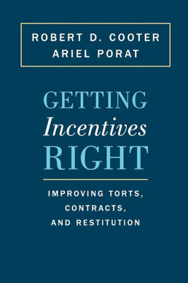 Getting Incentives Right: Improving Torts, Contracts, And Restitution