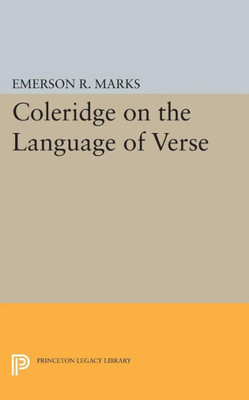 Coleridge On The Language Of Verse (Princeton Essays In Literature)