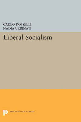 Liberal Socialism (Princeton Legacy Library, 5179)