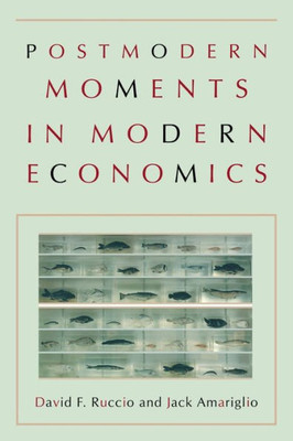 Postmodern Moments In Modern Economics