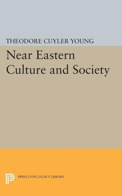 Near Eastern Culture And Society (Princeton Legacy Library, 5052)