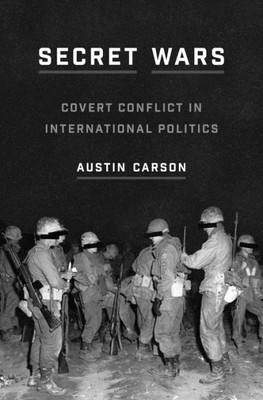 Secret Wars: Covert Conflict In International Politics (Princeton Studies In International History And Politics, 157)