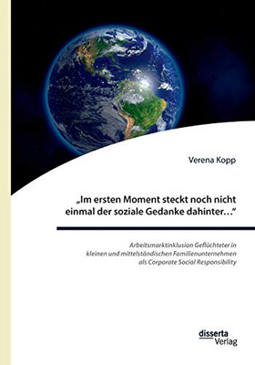 "Im ersten Moment steckt noch nicht einmal der soziale Gedanke dahinter... ": Arbeitsmarktinklusion Geflüchteter in kleinen und mittelständischen ... Social Responsibility (German Edition)