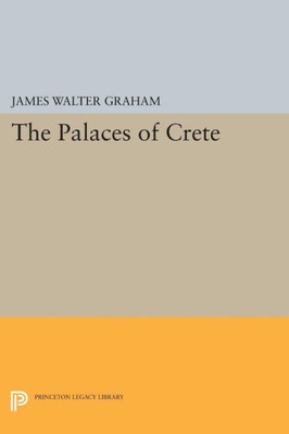 The Palaces Of Crete: Revised Edition (Princeton Legacy Library, 5137)