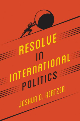 Resolve In International Politics (Princeton Studies In Political Behavior, 2)