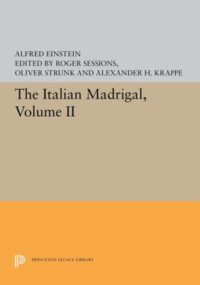 The Italian Madrigal: Volume Ii (Princeton Legacy Library, 5602)