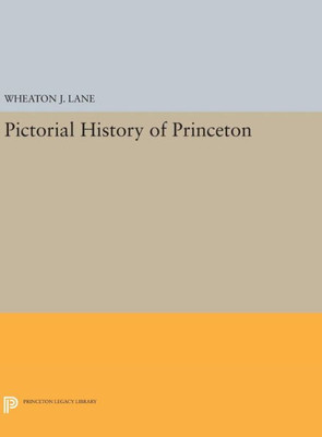Pictorial History Of Princeton (Princeton Legacy Library, 2301)