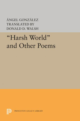 Harsh World And Other Poems (The Lockert Library Of Poetry In Translation, 86)