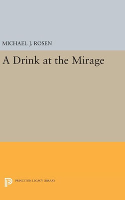 A Drink At The Mirage (Princeton Series Of Contemporary Poets, 82)