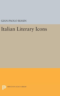 Italian Literary Icons (Princeton Legacy Library, 22)