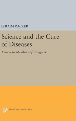 Science And The Cure Of Diseases: Letters To Members Of Congress (Princeton Legacy Library, 1840)