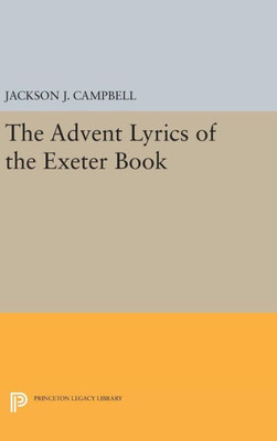 Advent Lyrics Of The Exeter Book (Princeton Legacy Library, 2099)
