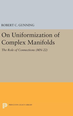 On Uniformization Of Complex Manifolds: The Role Of Connections (Mn-22) (Mathematical Notes, 22)