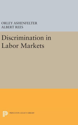 Discrimination In Labor Markets (Princeton Legacy Library, 1243)