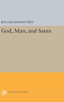God, Man, And Satan (Princeton Legacy Library, 2203)