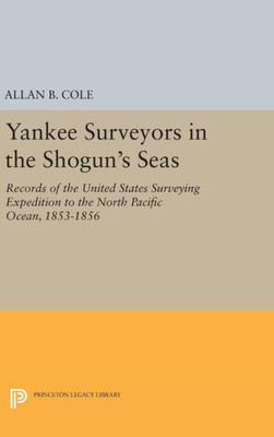 Yankee Surveyors In The Shogun'S Seas (Princeton Legacy Library, 2413)