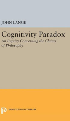 Cognitivity Paradox: An Inquiry Concerning The Claims Of Philosophy (Princeton Legacy Library, 1737)