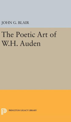 Poetic Art Of W.H. Auden (Princeton Legacy Library, 2302)