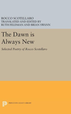 The Dawn Is Always New: Selected Poetry Of Rocco Scotellaro (The Lockert Library Of Poetry In Translation, 80)