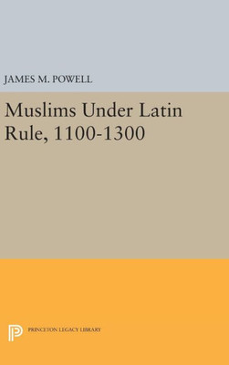 Muslims Under Latin Rule, 1100-1300 (Princeton Legacy Library, 1099)