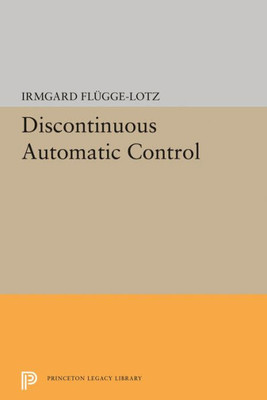 Discontinuous Automatic Control (Princeton Legacy Library, 2166)