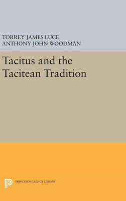 Tacitus And The Tacitean Tradition (Princeton Legacy Library, 252)
