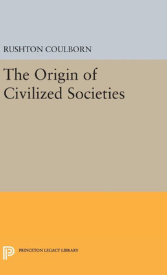 Origin Of Civilized Societies (Princeton Legacy Library, 2278)
